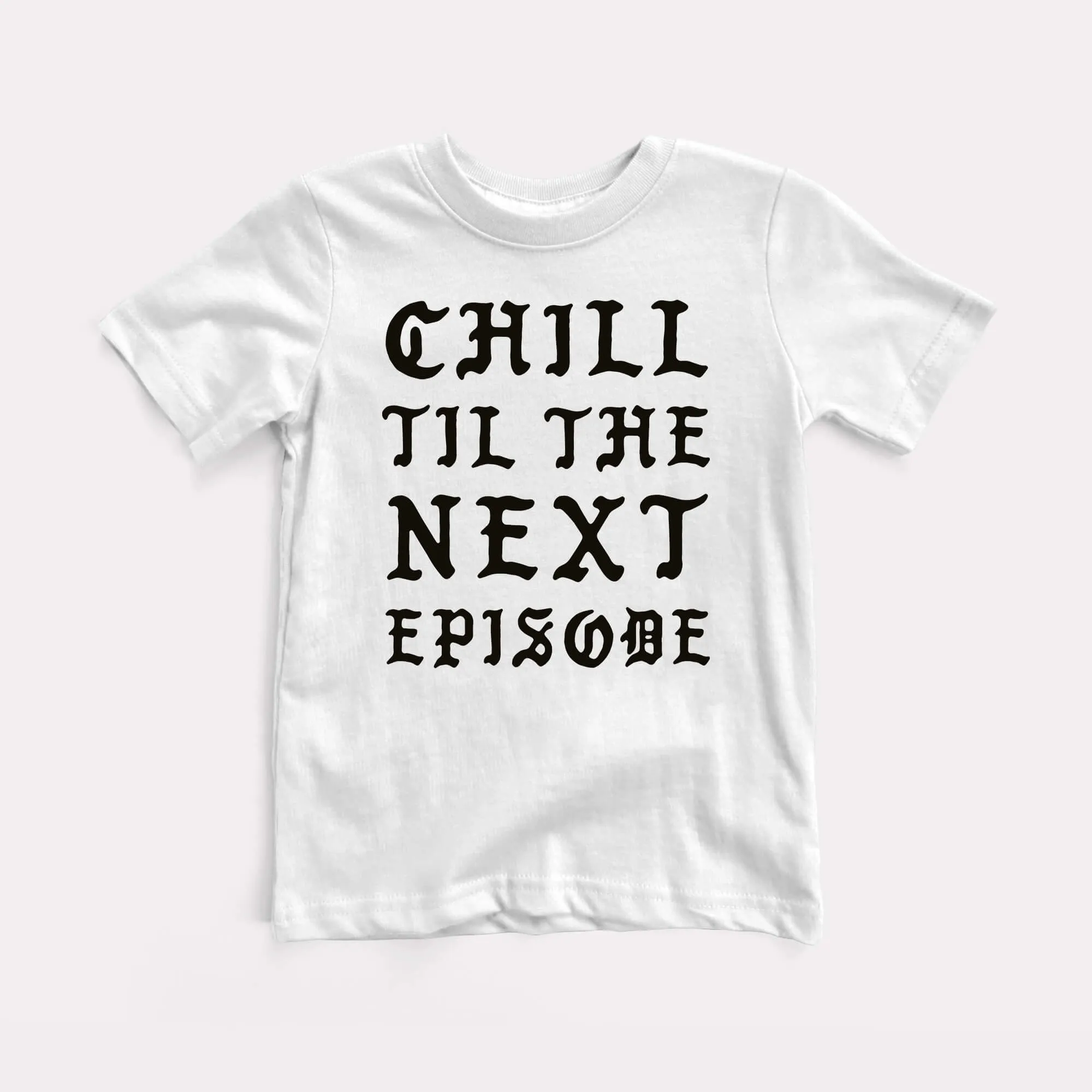 Chill Next Episode Toddler Tee