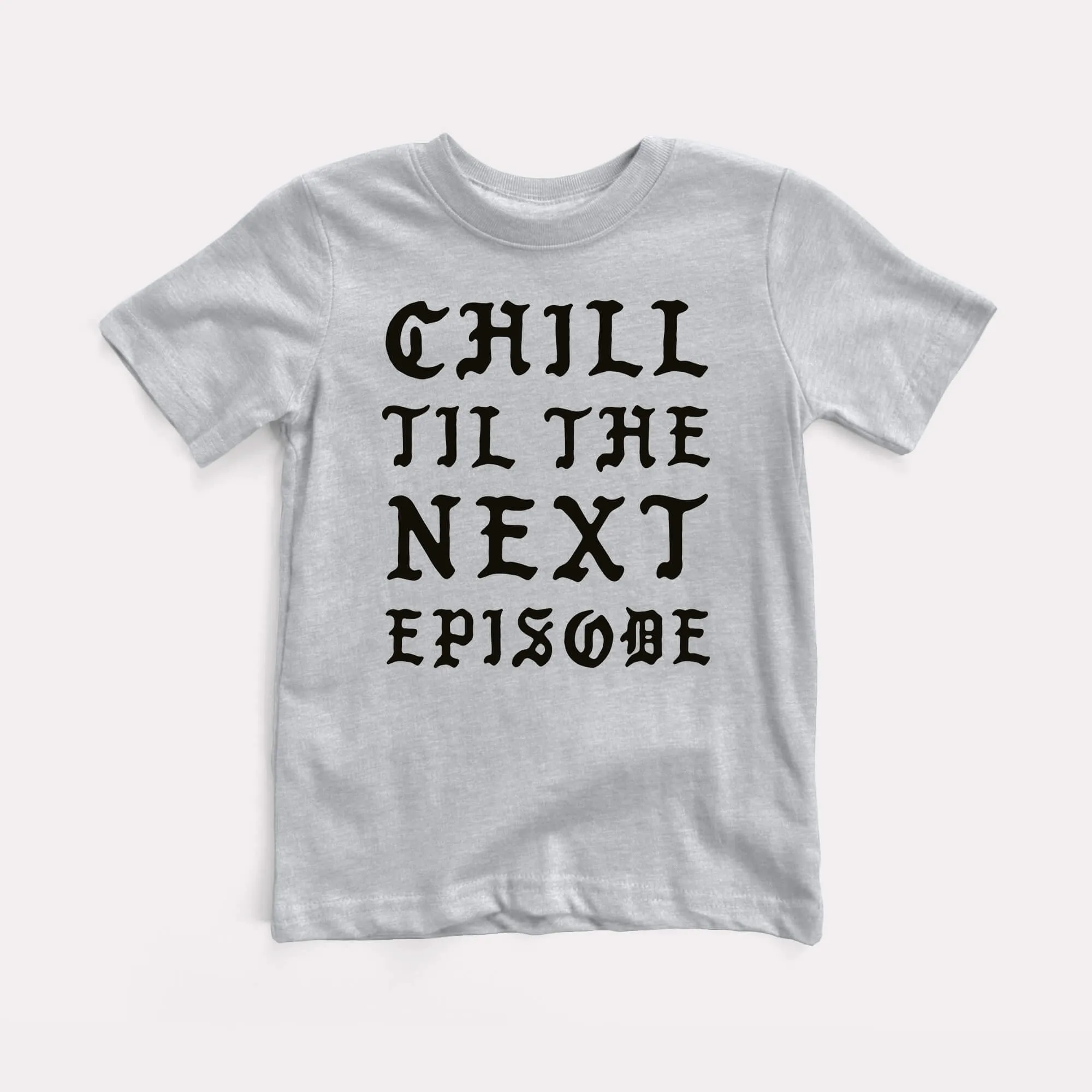 Chill Next Episode Toddler Tee