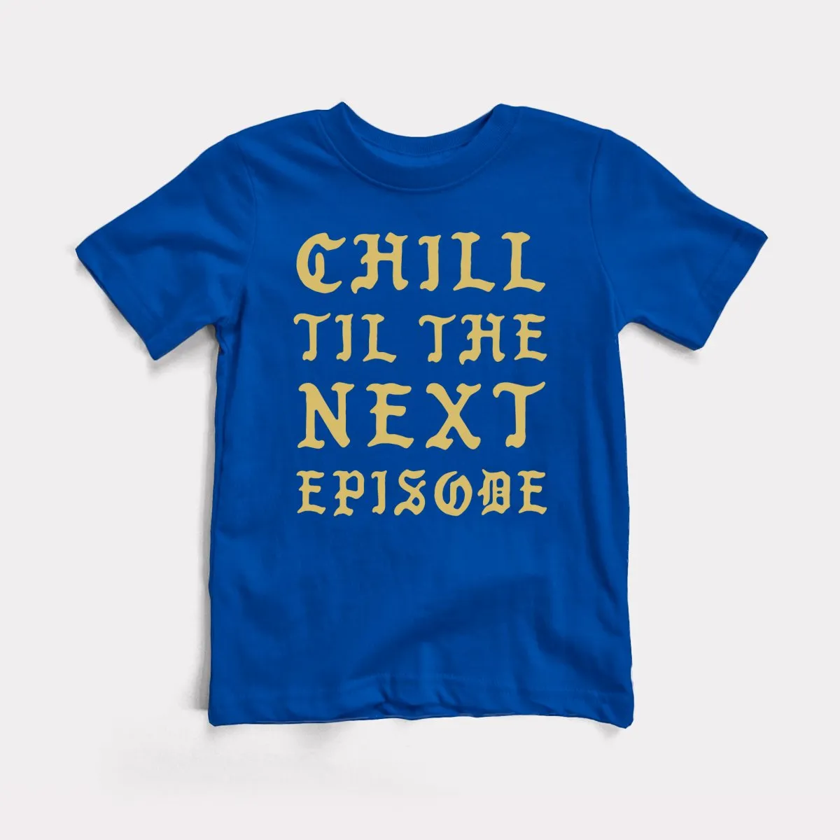 Chill Next Episode Toddler Tee