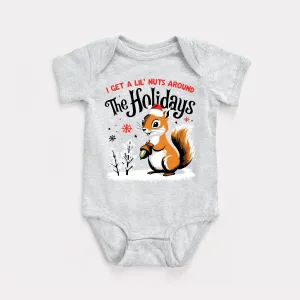 I Get A Lil' Nuts Around The Holidays Baby Bodysuit